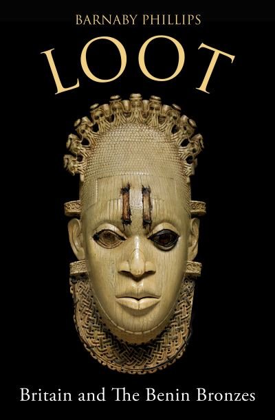 Cover for Barnaby Phillips · Loot: Britain and the Benin Bronzes (Paperback Book) [Revised And Updated edition] (2022)
