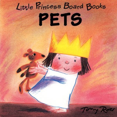 Cover for Tony Ross · Little Princess Board Book - Pets (Gebundenes Buch) (1994)