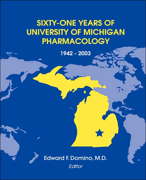 Cover for Edward F Domino · Sixty-one Years of University of Michigan Pharmacology, 1942-2003 (Paperback Book) (2007)