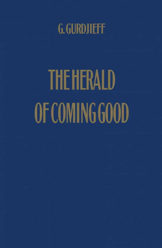 Cover for George Gurdjieff · The Herald of Coming Good: First Appeal to Contemporary Humanity (Hardcover Book) (2014)