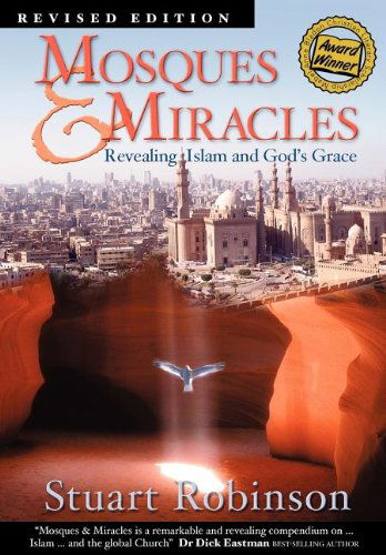 Cover for Stuart Robinson · Mosques &amp; Miracles: Revealing Islam and God's Grace (Paperback Book) (2003)