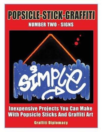 Graffiti Diplomacy · Popsicle-Stick-Graffiti/ Number Two/ Signs (Paperback Book) (2018)