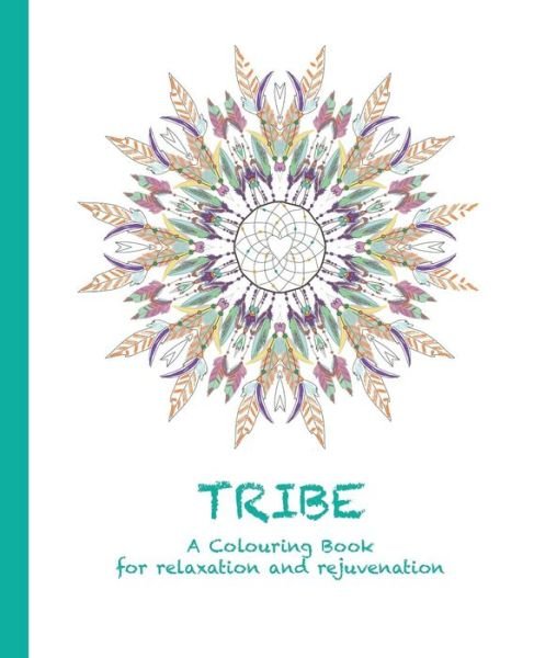 Cover for Cassie Haywood · Tribe: a Colouring Book for Relaxation and Rejuvenation (Paperback Book) (2015)