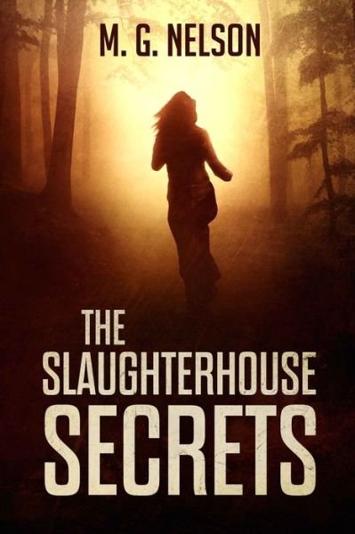 Cover for M G Nelson · The Slaughterhouse Secrets (Paperback Book) (2017)