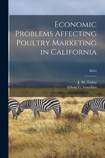 Cover for J M (James Maddison) 1897- Tinley · Economic Problems Affecting Poultry Marketing in California; B642 (Pocketbok) (2021)