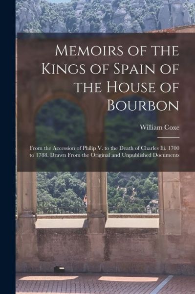 Cover for William Coxe · Memoirs of the Kings of Spain of the House of Bourbon (Book) (2022)