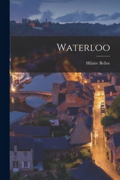 Cover for Hilaire Belloc · Waterloo (Bok) (2022)