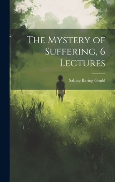 Cover for Sabine Baring Gould · Mystery of Suffering, 6 Lectures (Book) (2023)