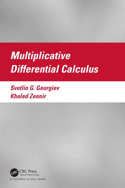 Cover for Svetlin Georgiev · Multiplicative Differential Calculus - Textbooks in Mathematics (Paperback Book) (2024)