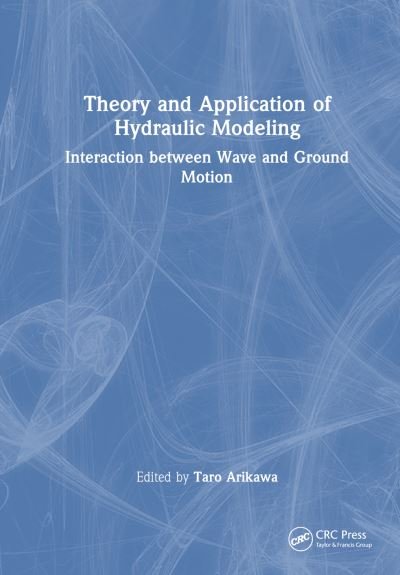 Cover for Theory and Application of Hydraulic Modeling: Interaction between Wave and Ground Motion (Hardcover Book) (2024)