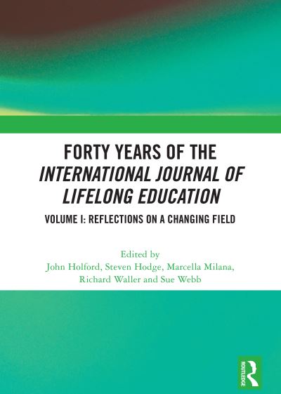 Forty Years of the International Journal of Lifelong Education, Volume I: Reflections on a Changing Field (Hardcover Book) (2024)