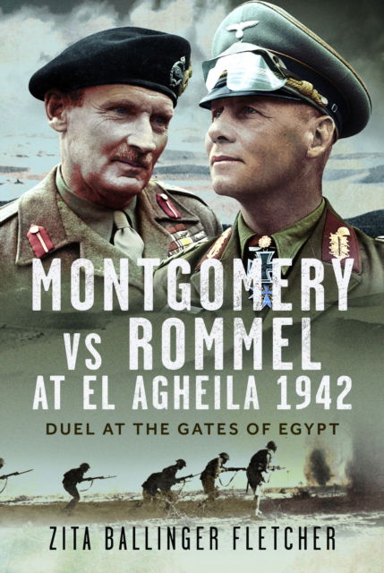 Cover for Zita Ballinger Fletcher · Montgomery vs Rommel at El Agheila 1942: Duel at the Gates of Egypt (Hardcover Book) (2025)