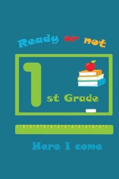 Cover for Muddy Puddles Press · Ready of Not 1st Grade Here I Come (Paperback Book) (2019)