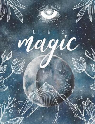 Cover for BR Tistic · Life is Magic Write your own spells, Grimoire spell paper 7.44x9.69 200 pages (Paperback Book) (2019)