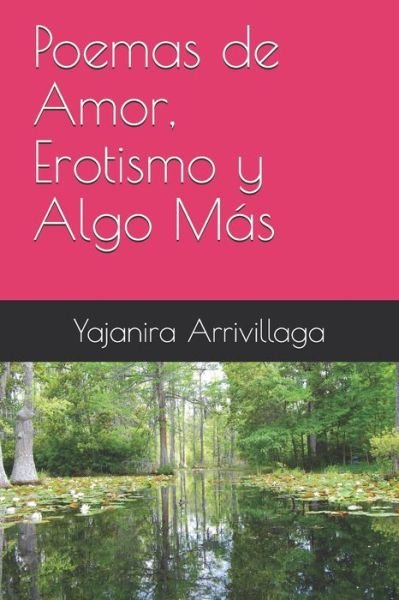 Cover for Yajanira Arrivillaga · Poemas de Amor, Erotismo y Algo Mas (Paperback Book) (2019)