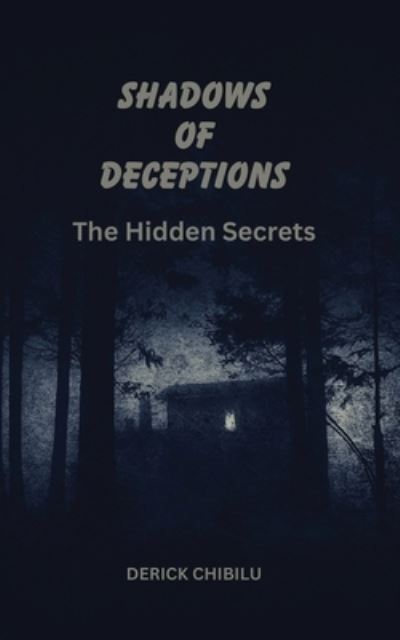 Cover for Derick Chibilu · Shadows of Deception the Hidden Secrets (Book) (2023)