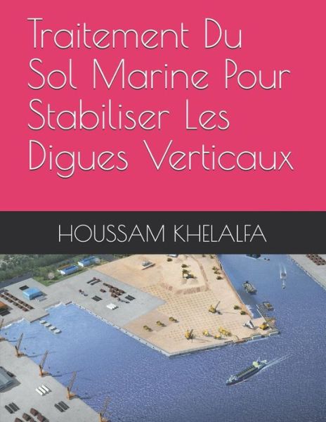 Cover for Houssam Khelalfa · Traitement Du Sol Marine Pour Stabiliser Les Digues Verticaux (Paperback Book) (2019)