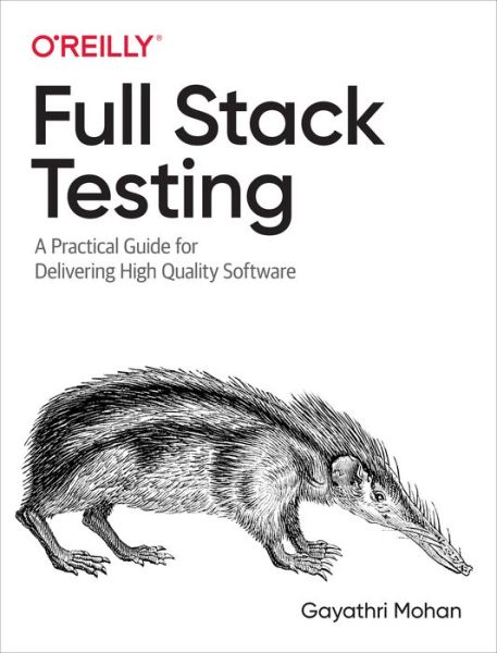 Cover for Gayathri Mohan · Full Stack Testing: A Practical Guide for Delivering High Quality Software (Paperback Book) (2022)