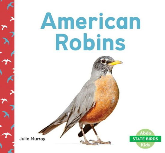 American Robins - Julie Murray - Książki - ABDO KIDS JUNIOR - 9781098207137 - 1 sierpnia 2021