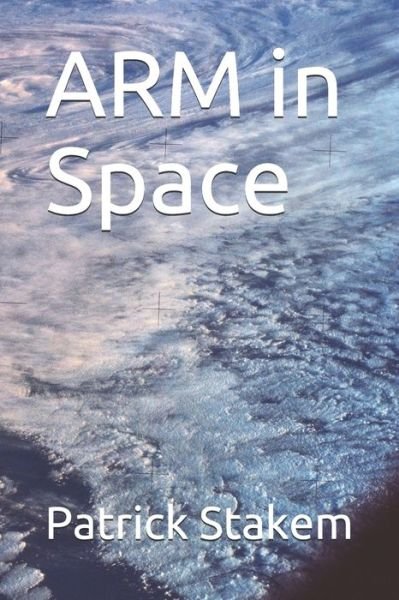 Cover for Patrick Stakem · ARM in Space (Paperback Bog) (2019)