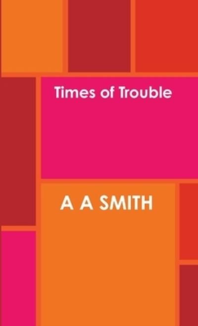 Cover for Aa Smith · Times of Trouble (Book) (2012)