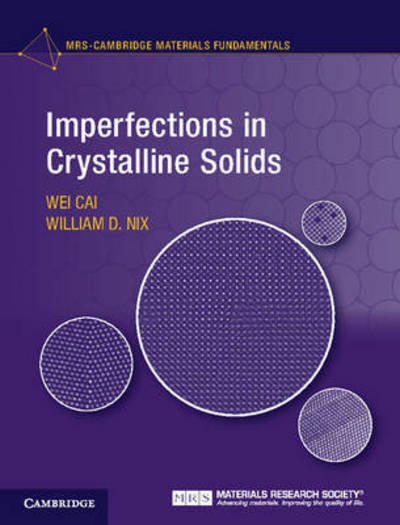 Cover for Cai, Wei (Stanford University, California) · Imperfections in Crystalline Solids - MRS-Cambridge Materials Fundamentals (Hardcover Book) (2016)