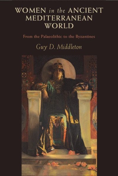 Cover for Middleton, Guy D. (University of Newcastle upon Tyne) · Women in the Ancient Mediterranean World: From the Palaeolithic to the Byzantines (Hardcover Book) (2023)