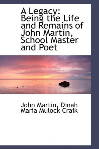 Cover for John Martin · A Legacy: Being the Life and Remains of John Martin, School Master and Poet (Paperback Bog) (2009)