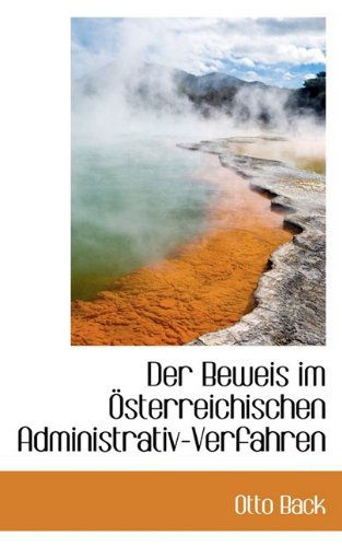 Cover for Otto Back · Der Beweis Im Österreichischen Administrativ-verfahren (Paperback Book) [German edition] (2009)