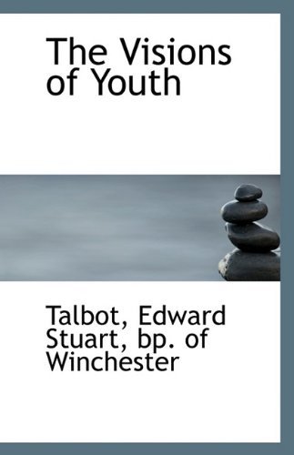 Cover for Bp. of Winchester Talbot Edward Stuart · The Visions of Youth (Pocketbok) (2009)