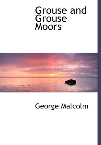 Cover for George Malcolm · Grouse and Grouse Moors (Hardcover Book) (2009)