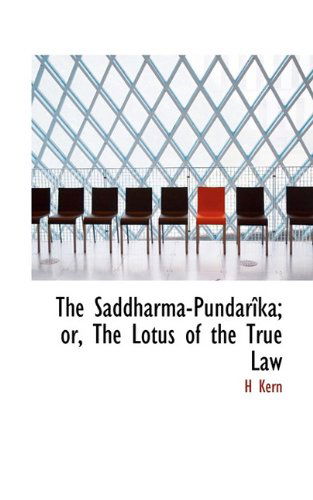 Cover for H Kern · The Saddharma-pundarîka; Or, the Lotus of the True Law (Hardcover Book) (2009)