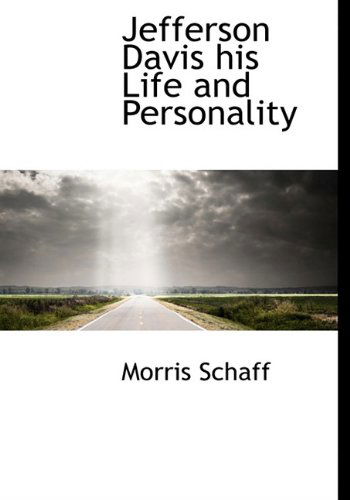 Cover for Morris Schaff · Jefferson Davis His Life and Personality (Hardcover Book) (2009)