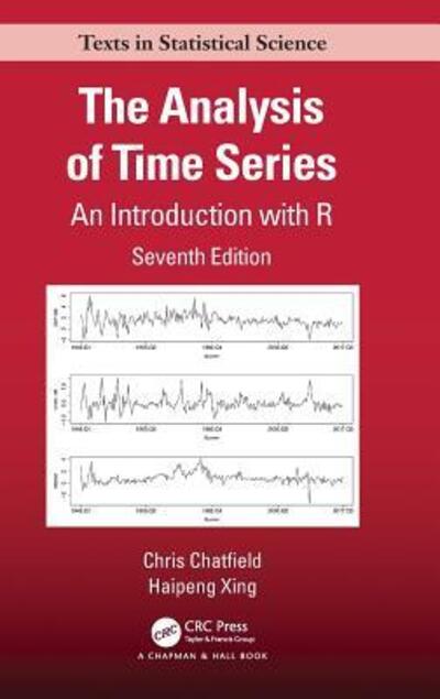 Cover for Chatfield, Chris (University of Bath, UK) · The Analysis of Time Series: An Introduction with R - Chapman &amp; Hall / CRC Texts in Statistical Science (Hardcover Book) (2019)