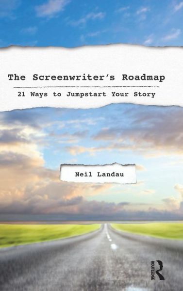 Cover for Neil Landau · The Screenwriter's Roadmap: 21 Ways to Jumpstart Your Story (Inbunden Bok) (2016)