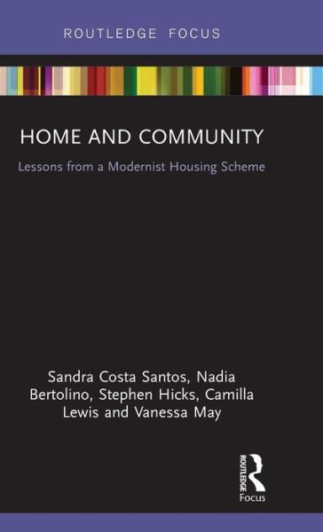 Cover for Costa Santos, Sandra (Northumbria University, UK) · Home and Community: Lessons from a Modernist Housing Scheme (Hardcover Book) (2018)