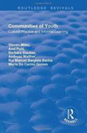 Cover for Steven Miles · Communities of Youth: Cultural Practice and Informal Learning - Routledge Revivals (Hardcover Book) (2017)