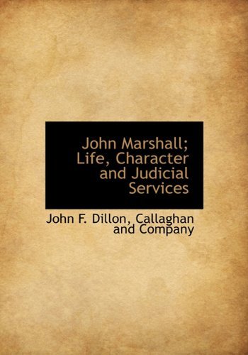 Cover for John F. Dillon · John Marshall; Life, Character and Judicial Services (Hardcover Book) (2010)