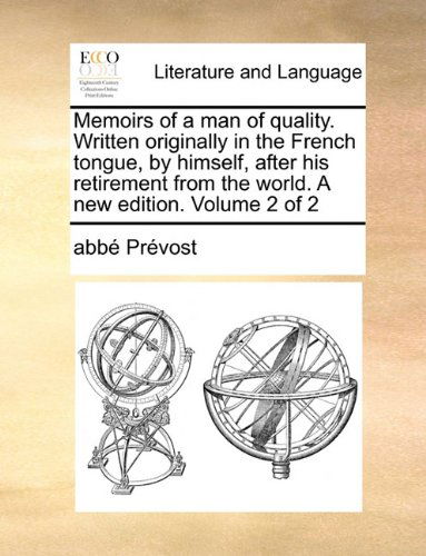 Cover for Abbé Prévost · Memoirs of a Man of Quality. Written Originally in the French Tongue, by Himself, After His Retirement from the World. a New Edition. Volume 2 of 2 (Paperback Book) (2010)