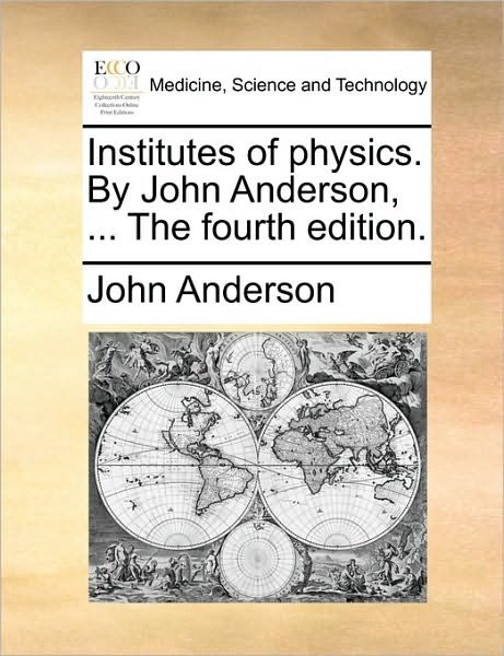 Cover for John Anderson · Institutes of Physics. by John Anderson, ... the Fourth Edition. (Paperback Bog) (2010)