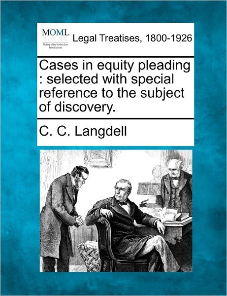 Cover for C C Langdell · Cases in Equity Pleading: Selected with Special Reference to the Subject of Discovery. (Paperback Book) (2010)