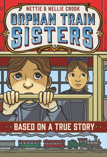 Nettie and Nellie Crook: Orphan Train Sisters - Based on a True Story - E. F. Abbott - Bøger - Square Fish - 9781250104137 - 14. februar 2017