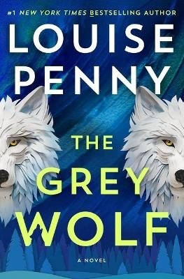 Cover for Louise Penny · The Grey Wolf (Indbundet Bog) (2024)