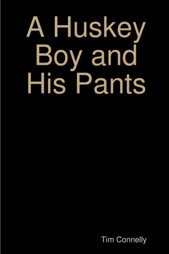 Cover for Tim Connelly · A Huskey Boy and His Pants (Pocketbok) (2013)