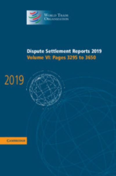 Dispute Settlement Reports 2019: Volume 6, Pages 3295 to 3650 - World Trade Organization Dispute Settlement Reports - World Trade Organization - Books - Cambridge University Press - 9781316518137 - April 22, 2021