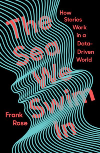The Sea We Swim In: How Stories Work in a Data-Driven World - Rose, Frank (Columbia University) - Books - WW Norton & Co - 9781324003137 - July 30, 2021