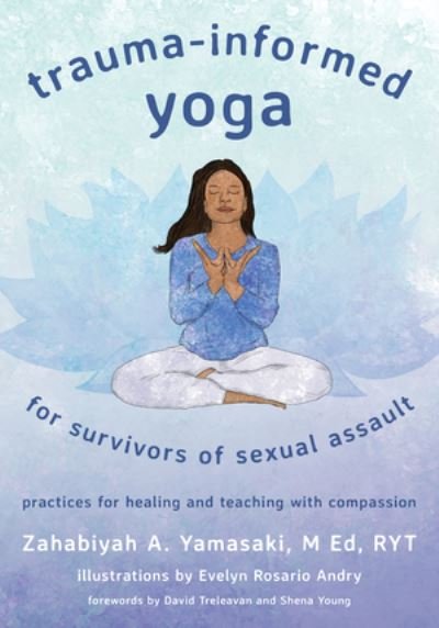 Cover for Zahabiyah A. Yamasaki · Trauma-Informed Yoga for Survivors of Sexual Assault: Practices for Healing and Teaching with Compassion (Taschenbuch) (2022)