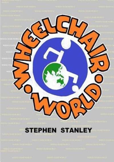 Cover for Stephen Stanley · Wheelchair World (Pocketbok) (2015)