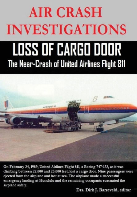 Cover for Dirk Barreveld · Air Crash Investigations - Loss of Cargo Door - the Near Crash of United Airlines Flight 811 (Hardcover Book) (2015)