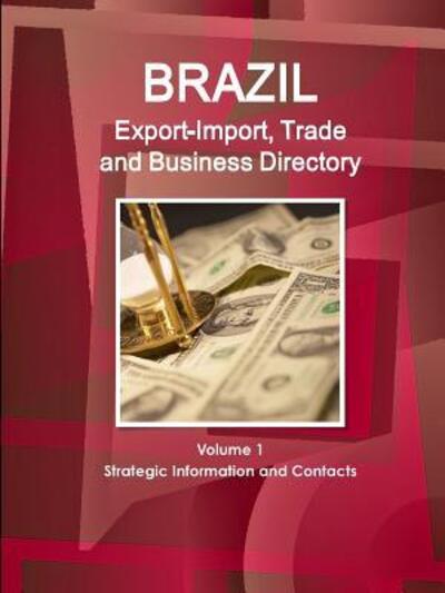 Cover for Inc. Ibp · Brazil Export-Import, Trade and Business Directory Volume 1 Strategic Information and Contacts (Pocketbok) (2016)